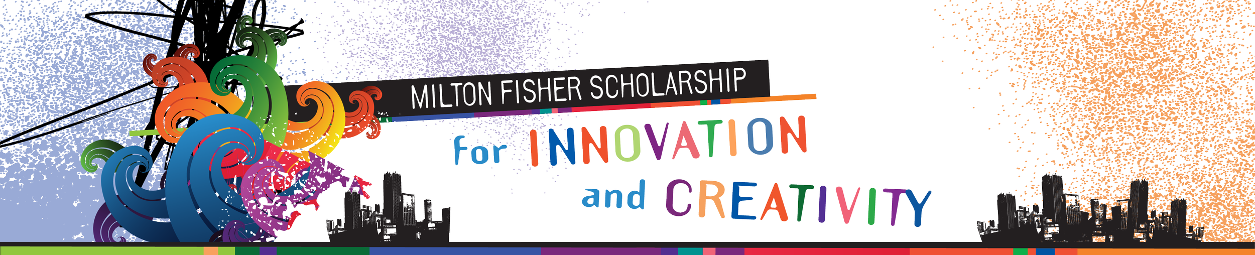 A colorful graphic promoting the Milton Fisher Scholarship for Innovation and Creativity, featuring a city skyline, swirling multicolored abstract shapes, and a black background.