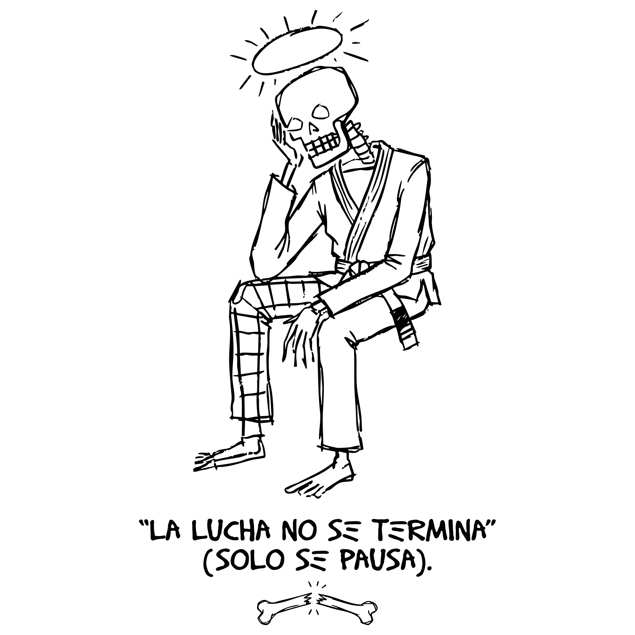 Boceto de un esqueleto con sombrero, sentado en una silla, con una expresión pensativa. En la parte inferior, se lee la frase 'La lucha no se termina solo se pausa'