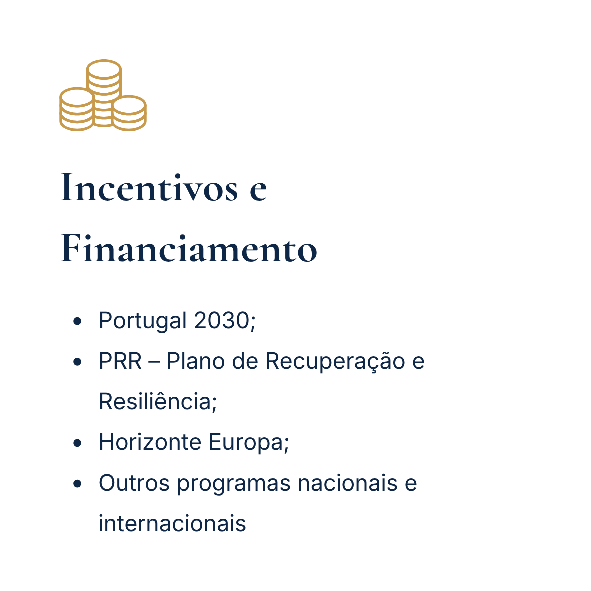 Grupo de moedas douradas ao lado do texto 'Incentivos e Financiamento', incluindo tópicos como Portugal 2030, PRR - Plano de Recuperação e Resiliência, Horizonte Europa e outros programas nacionais e internacionais.