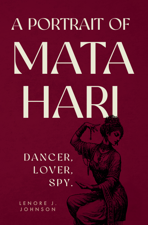 A Portrait of Mata Hari: Dancer, Lover, Spy