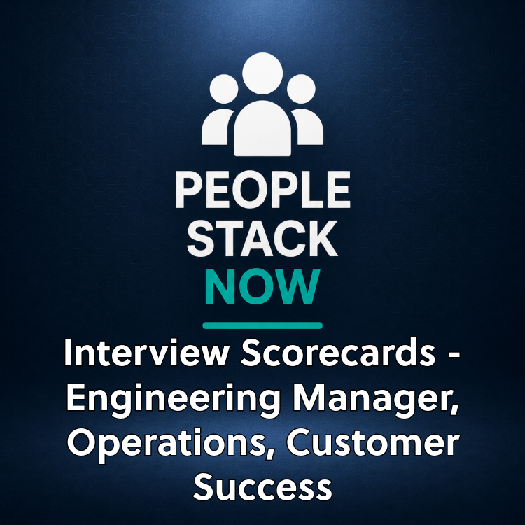 Interview Scorecards — EM, Ops & Customer Success | People Stack Now