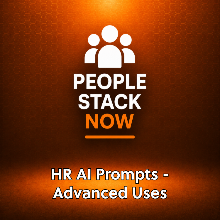 Advanced HR AI Prompts — Complex & Sensitive Tasks | People Stack Now