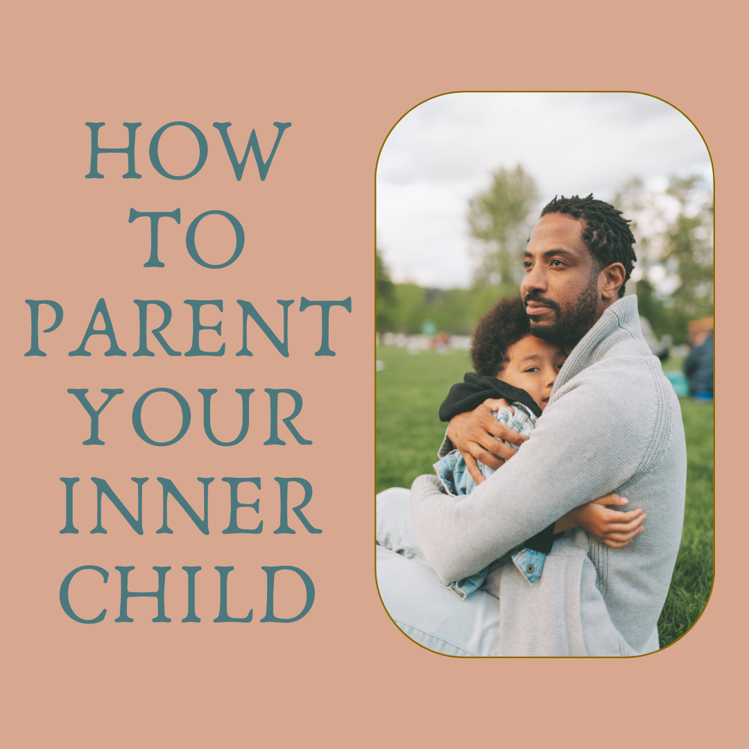 black man holds young boy next to words how to parent your inner child trauma therapist sacramento