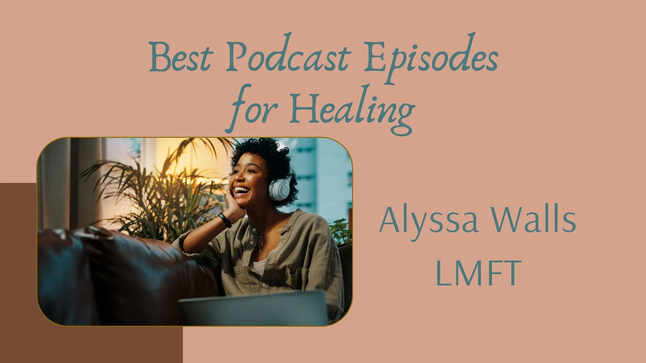 The Best Podcast Episodes for Healing: A Trauma Therapist in Sacramento Shares Her Picks