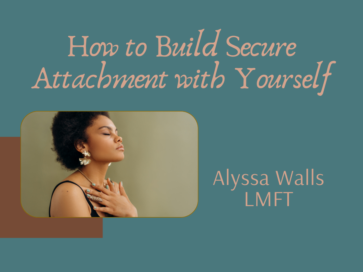 How to Build Secure Attachment with Yourself: Insights from Trauma Therapy in Sacramento