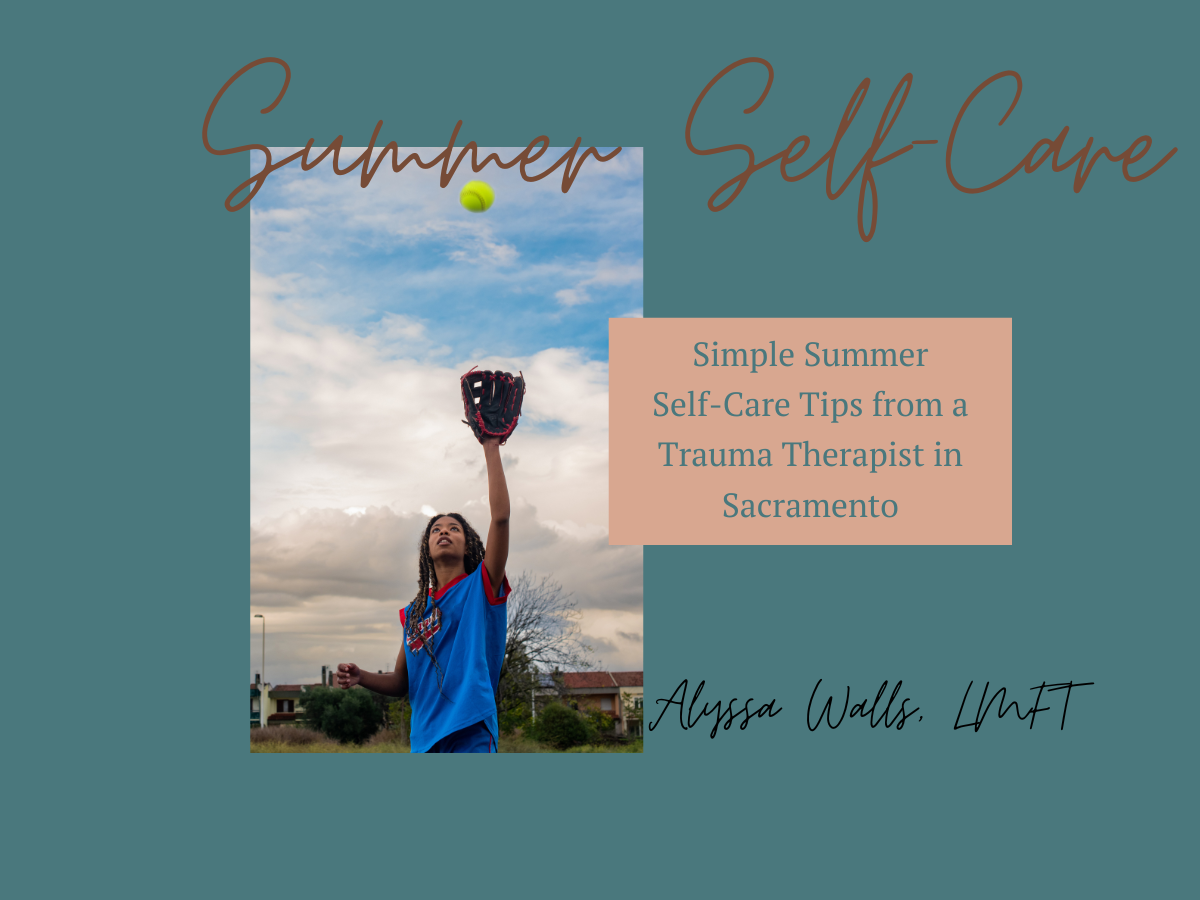 Simple Summer Self-Care from a Trauma Therapist in Sacramento