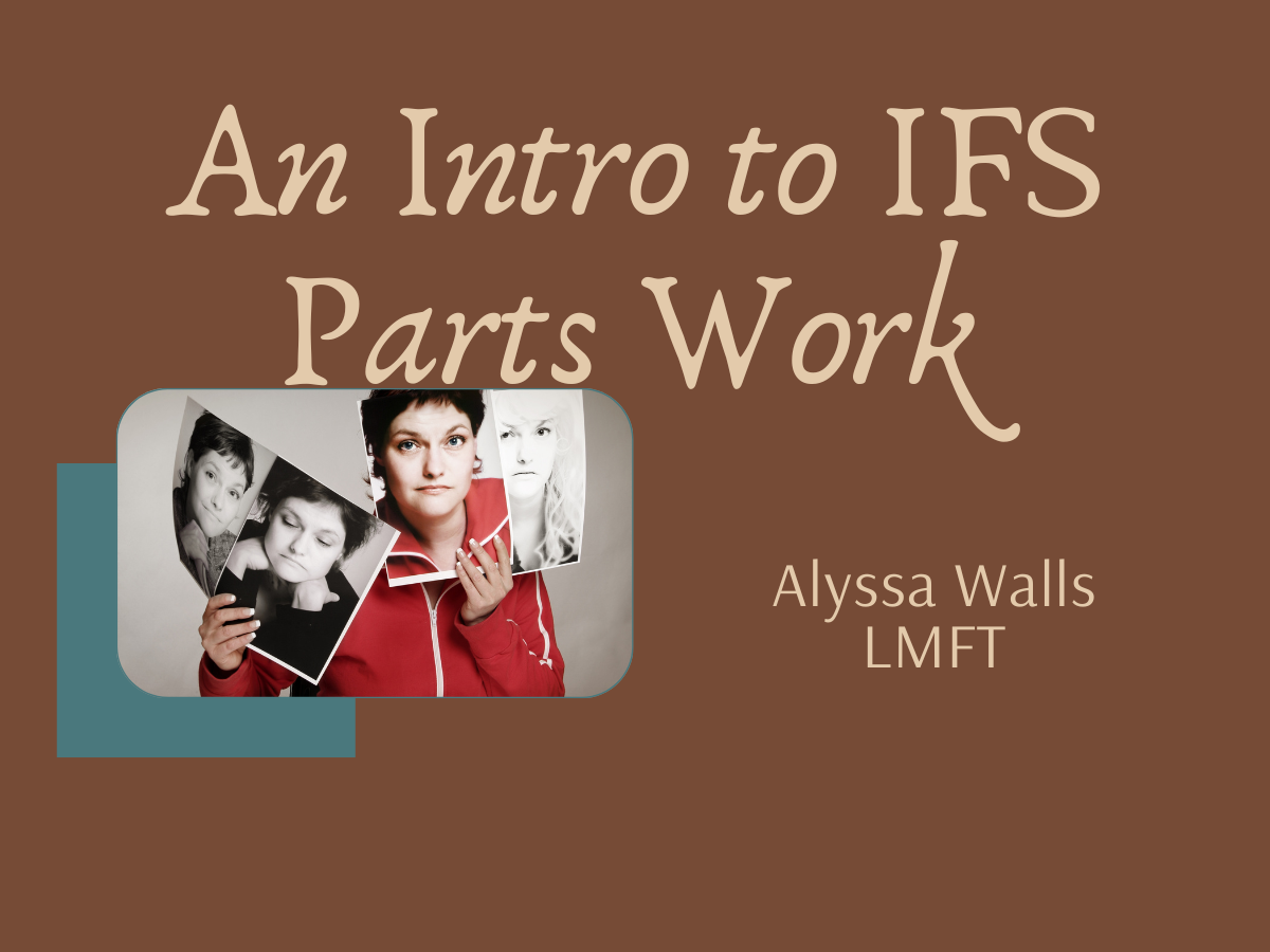 An Intro to IFS Parts Work from a Trauma Therapist in Sacramento