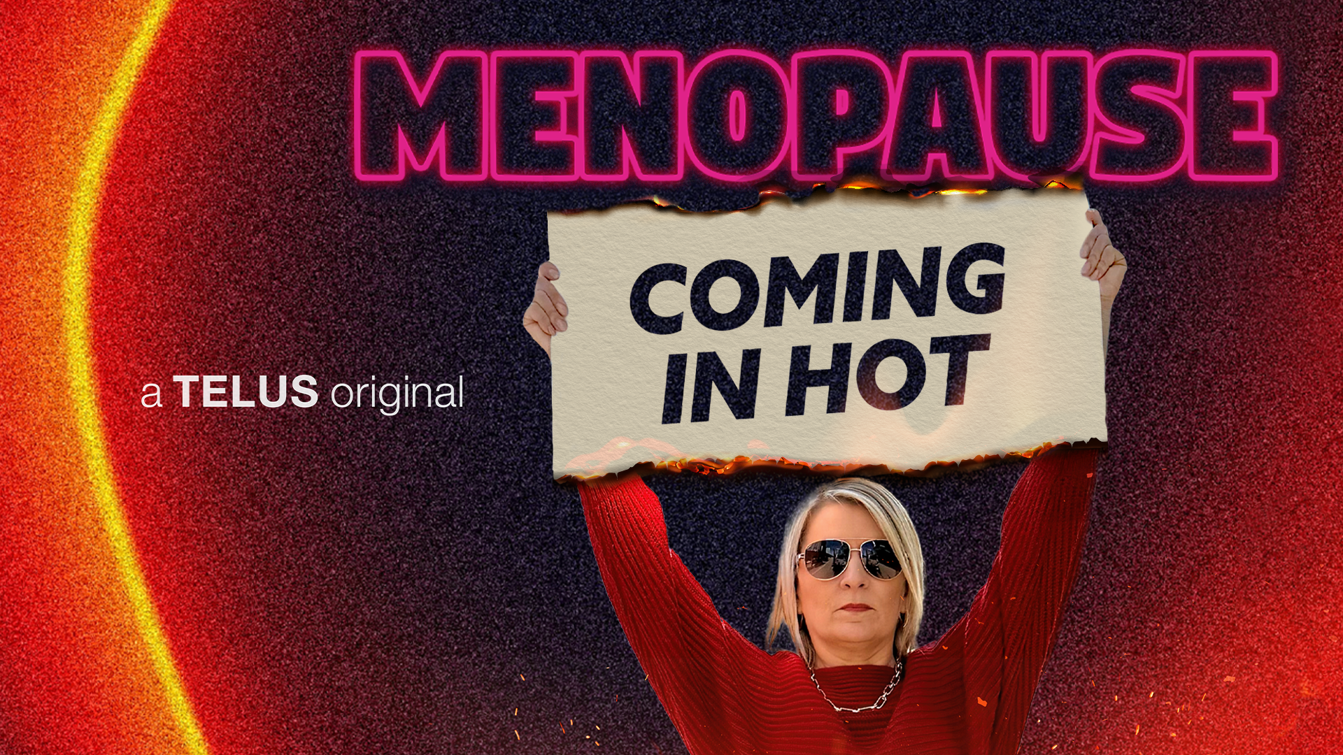 A woman with blonde hair and sunglasses holding a sign with burnt edges that reads "COMING IN HOT" in bold dark font, with a neon pink sign above that says "MENOPAUSE" in capital letters. The background features a red and orange gradient.