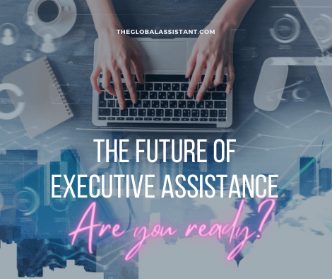 The future of Executive Assistance: Are you ready?
