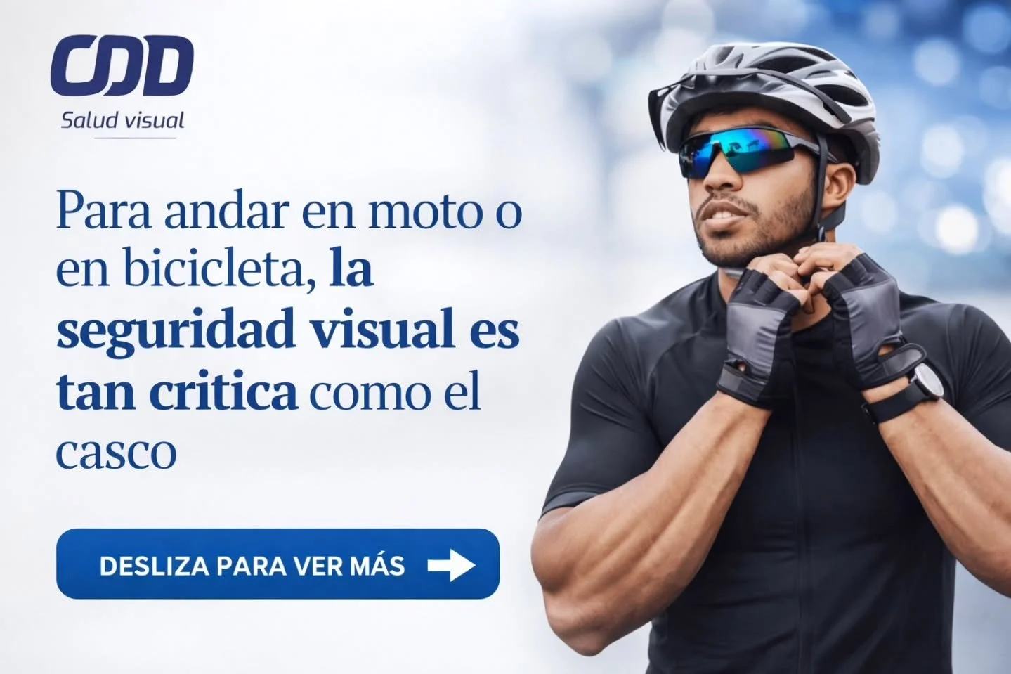 Nos enfocamos en el uso de casco, mientras andamos en motos y bicicletas, pero olvidamos la importancia del uso de lentes de protecci&oacute;n. 

Es por eso que queremos mostrarte cu&aacute;les son los ideales para la seguridad visual. 

En COD los t