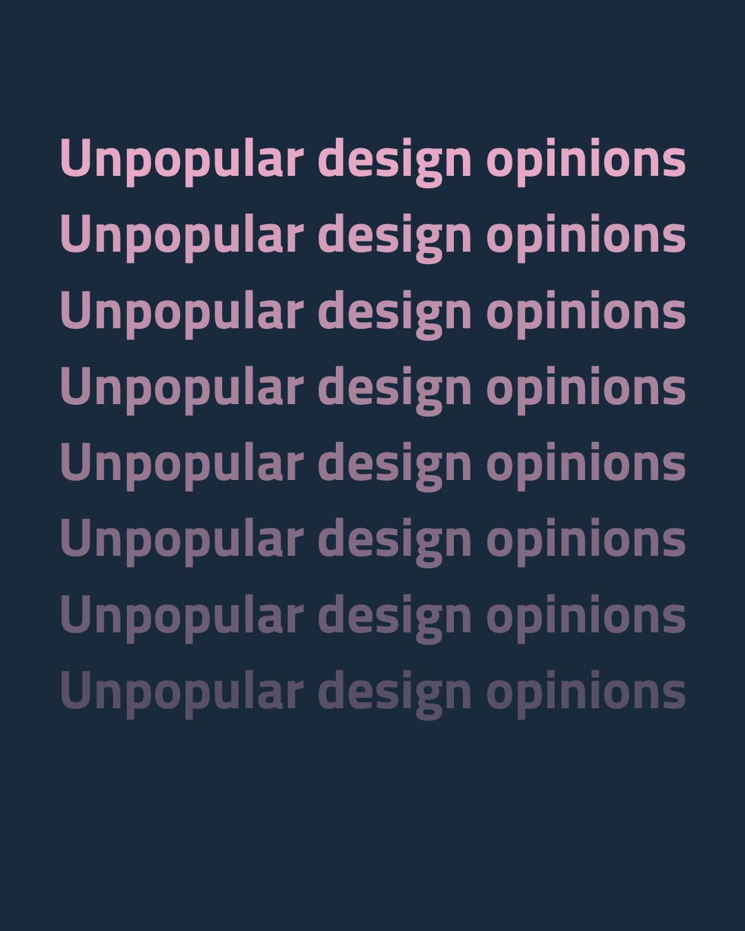 Unpopular Design Opinions
