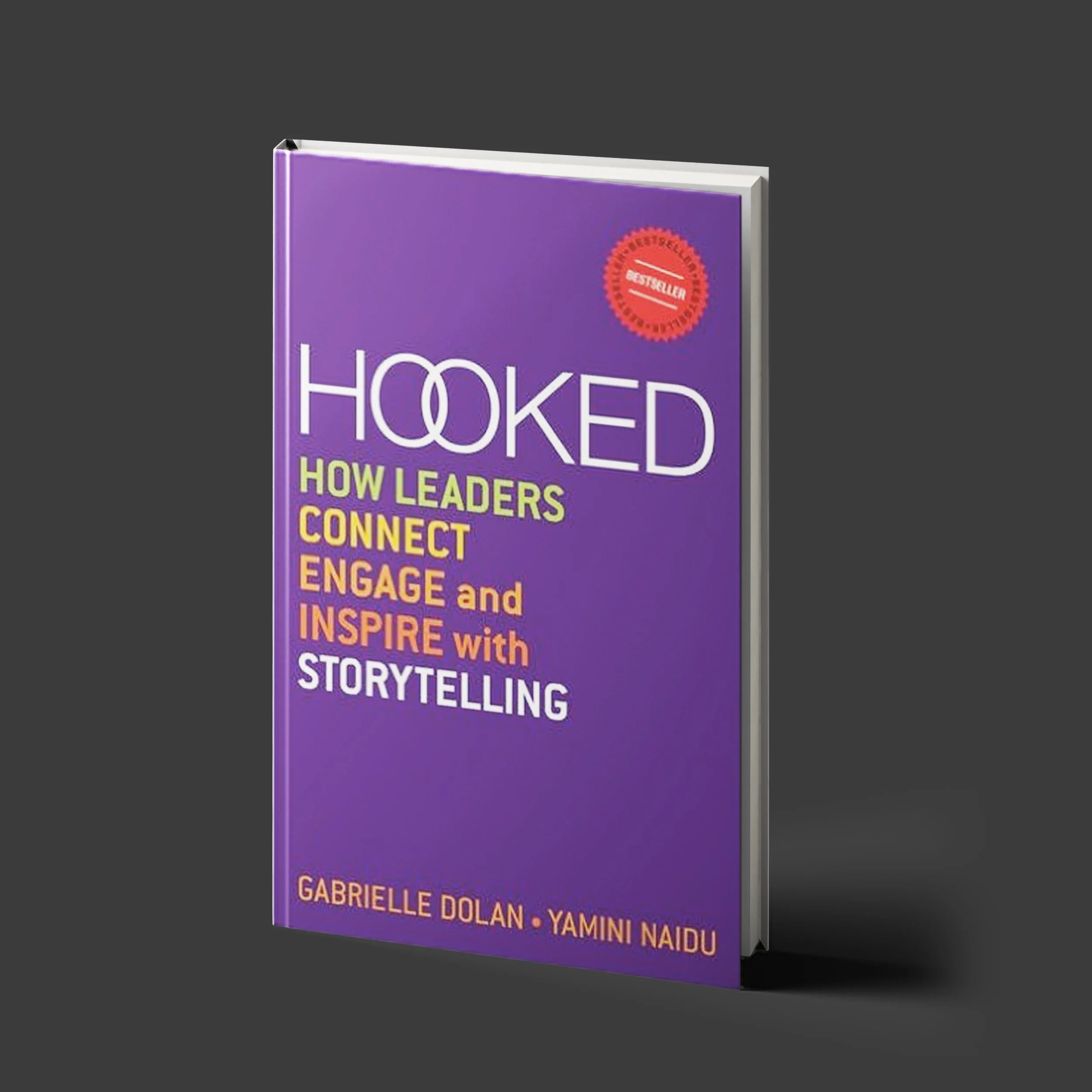 Hooked : How Leaders Connect, Engage and Inspire with Storytelling