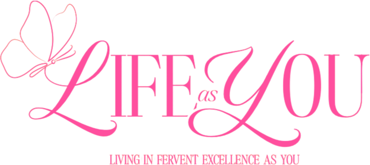 Pink text that reads 'LIFE as YOU' with a butterfly graphic in the top left corner and the phrase 'LIVING IN PREVENT EXCELLENCE AS YOU' underneath.