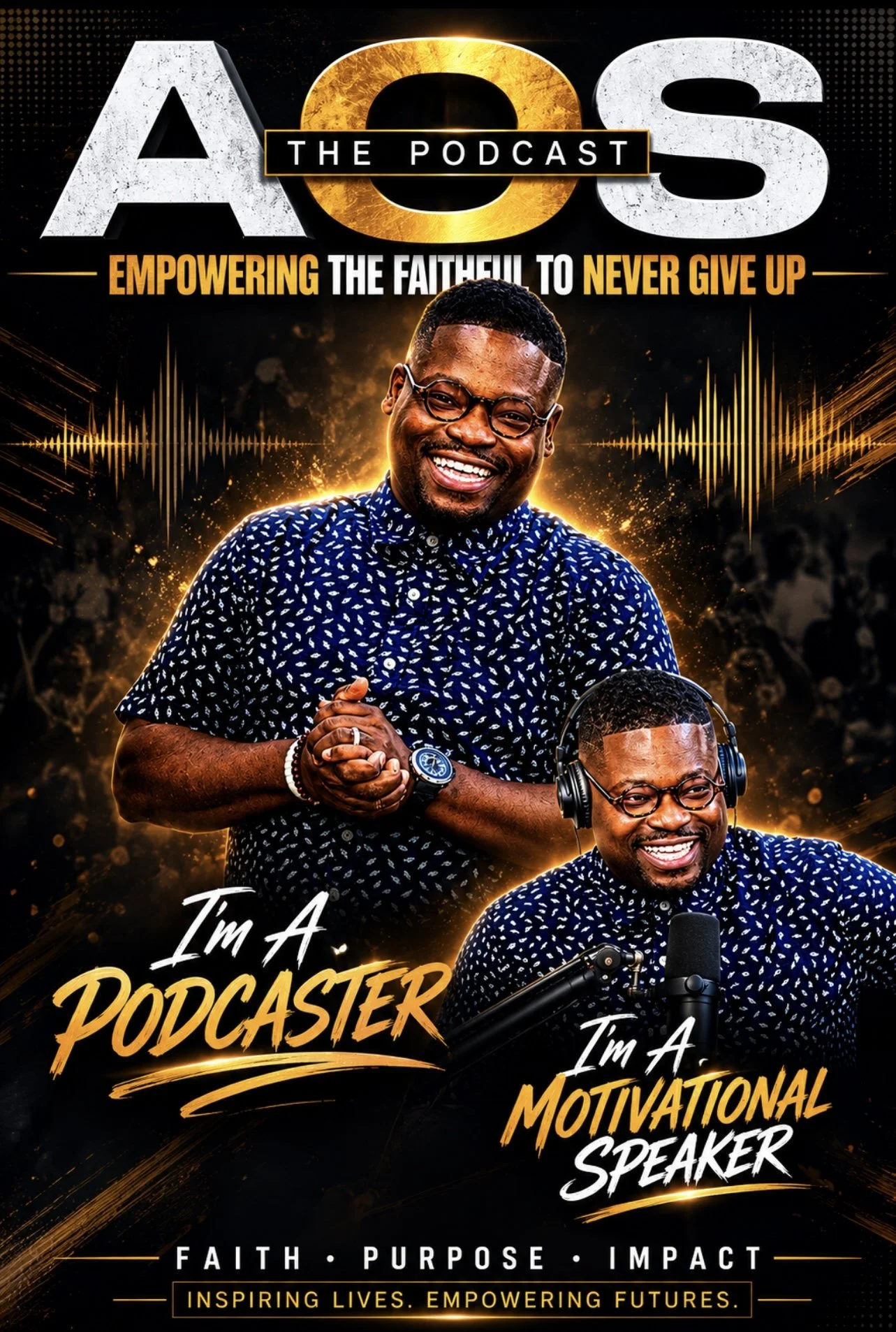 Promotional poster for a podcast featuring an African American man with glasses, wearing a blue patterned shirt, smiling and speaking into a microphone, with bold text reading "I'm a Podcaster" and "I'm a Motivational Speaker". The background is black with gold accents, sound waves, and text emphasizing faith, purpose, impact, and inspiring lives.