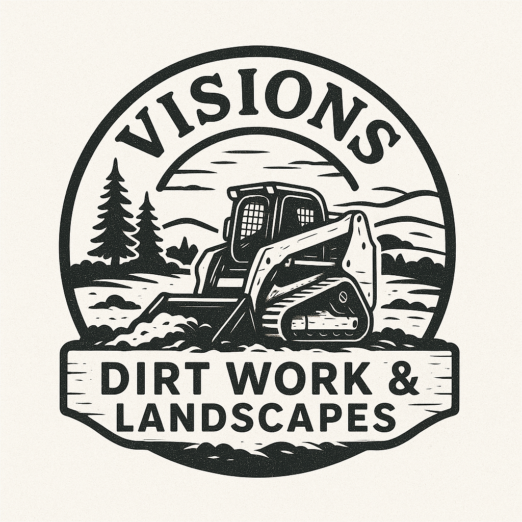 Visions Dirt Work &amp; Landscapes