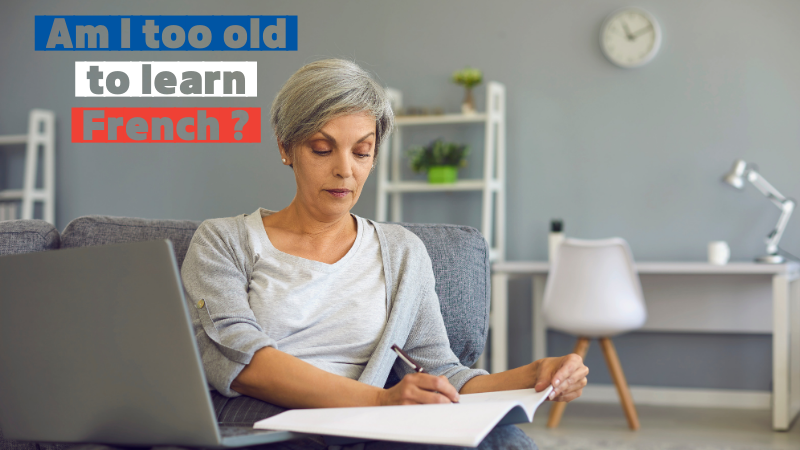 Am I Too Old to Learn French?
