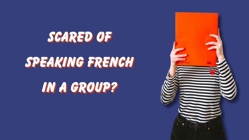 Person covers face with orange book, wearing black and white stripes. Text reads "Scared of speaking French in a group?" on blue background.