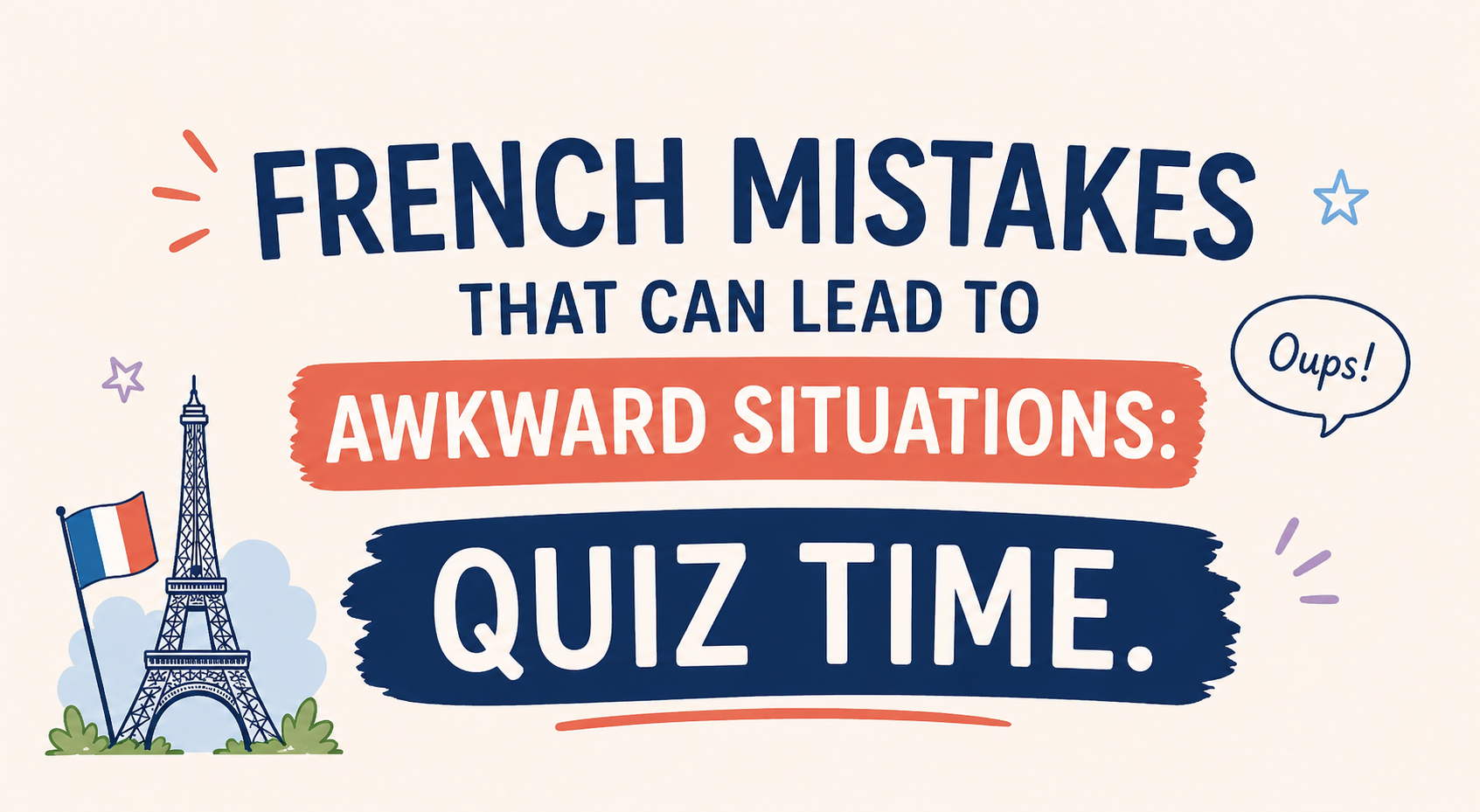 Text reads "French Mistakes That Can Lead to Awkward Situations: Quiz Time." Features Eiffel Tower with French flag, speech bubble saying "Oups!"