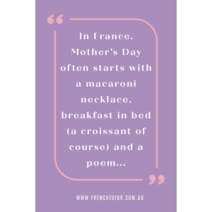 Text on a purple background: "In France, Mother’s Day often starts with a macaroni necklace, breakfast in bed (a croissant) and a poem..."