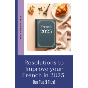 Blue book titled "French 2025" with Eiffel Tower figurine, croissant, and flowers. Text: "Resolutions to Improve your French in 2025. Our Top 5 Tips!"