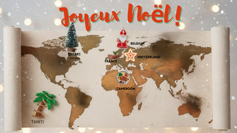 Rolled-out world map with holiday icons on Quebec, Belgium, Switzerland, France, Cameroon, and Tahiti. Text: Joyeux Noël! Festive mood.