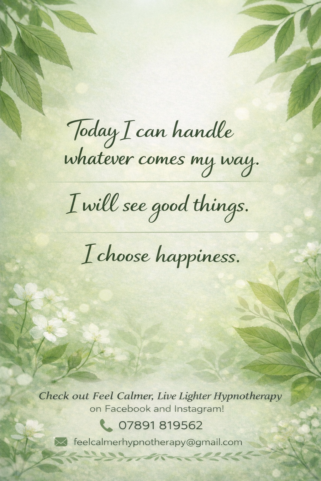 A calming green background with leaves and white flowers, displaying an inspirational quote about happiness and managing life's challenges, and information about Feel Calmer, Live Lighter Hypnotherapy.