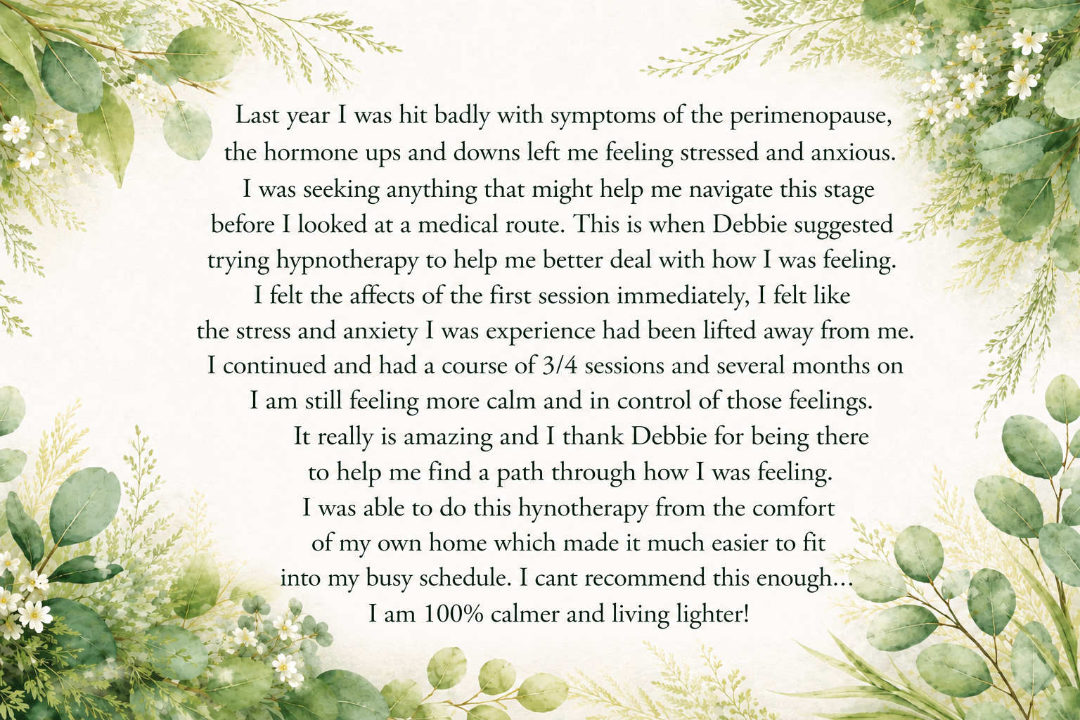A floral decorative background with greenery and white flowers surrounding a paragraph of testimonial text about hypnotherapy for menopause symptoms.