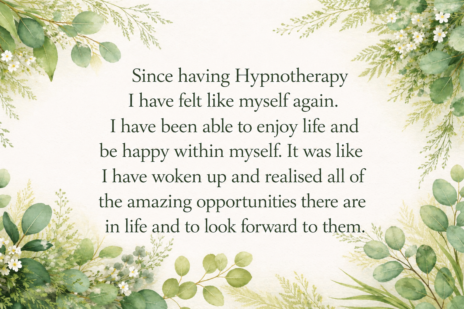 A calming, nature-themed background with green leaves and small white flowers surrounding a motivational message in the center.