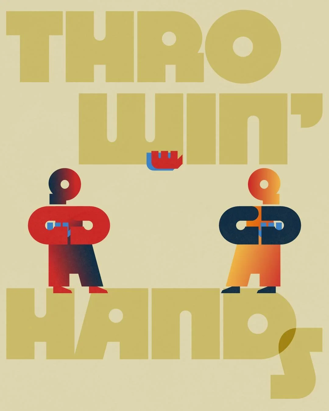A poster with two geometric characters facing each other, each holding a pile of hands. The words Throwin' Hands
