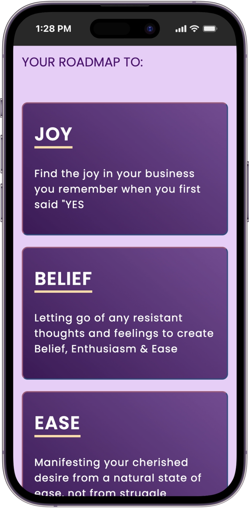 A smartphone screen displaying a motivational app with a purple background. The app lists three key concepts: Joy, Belief, and Ease, each with descriptive text. "Joy" encourages finding happiness in your business, "Belief" promotes letting go of resistant thoughts, and "Ease" focuses on manifesting desires from a natural state.