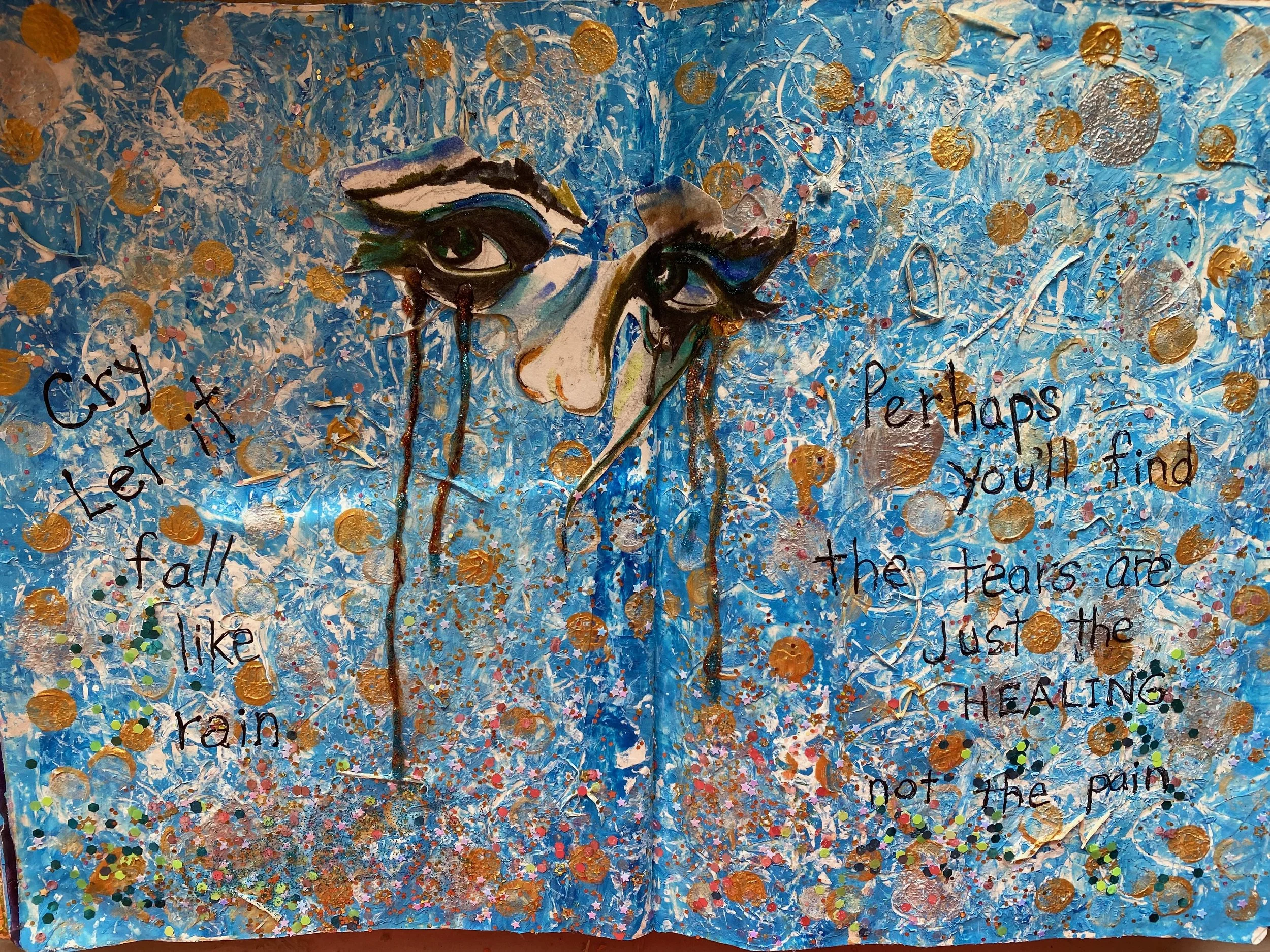 Mixed media art piece featuring a woman with tears streaming down her face against a colorful, abstract background with gold accents and handwritten words.