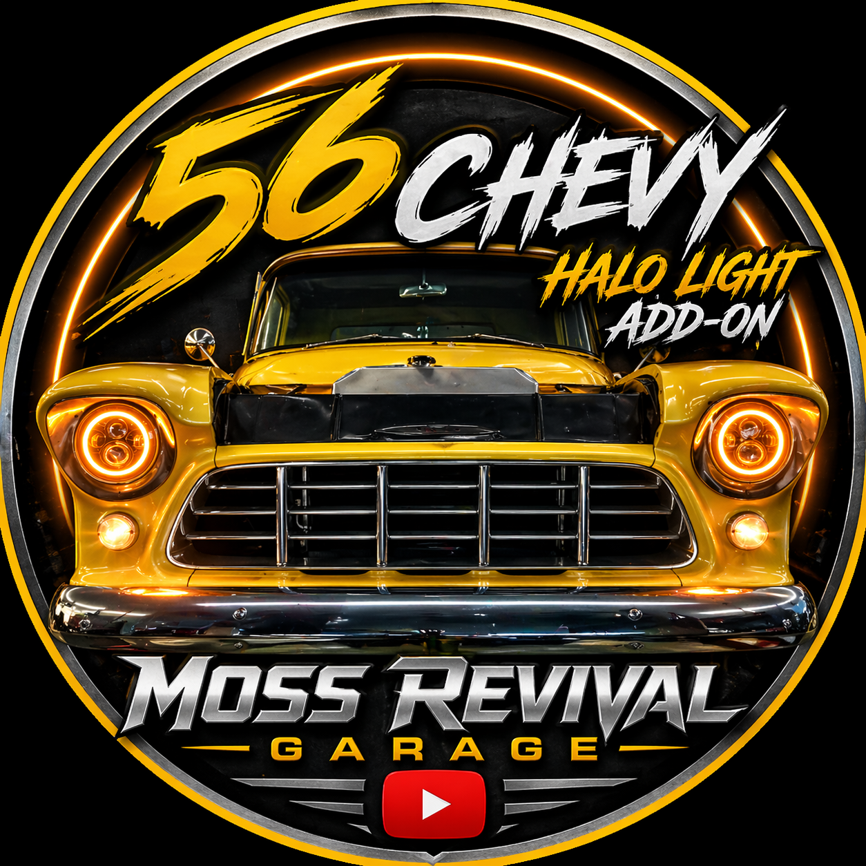 A yellow classic car with illuminated circular headlights, displayed in front of a black background with neon orange and yellow accents. Text overlay reads '56 Chevy Halo Light Add-On' and 'Moss Revival Garage' with a red YouTube play button.