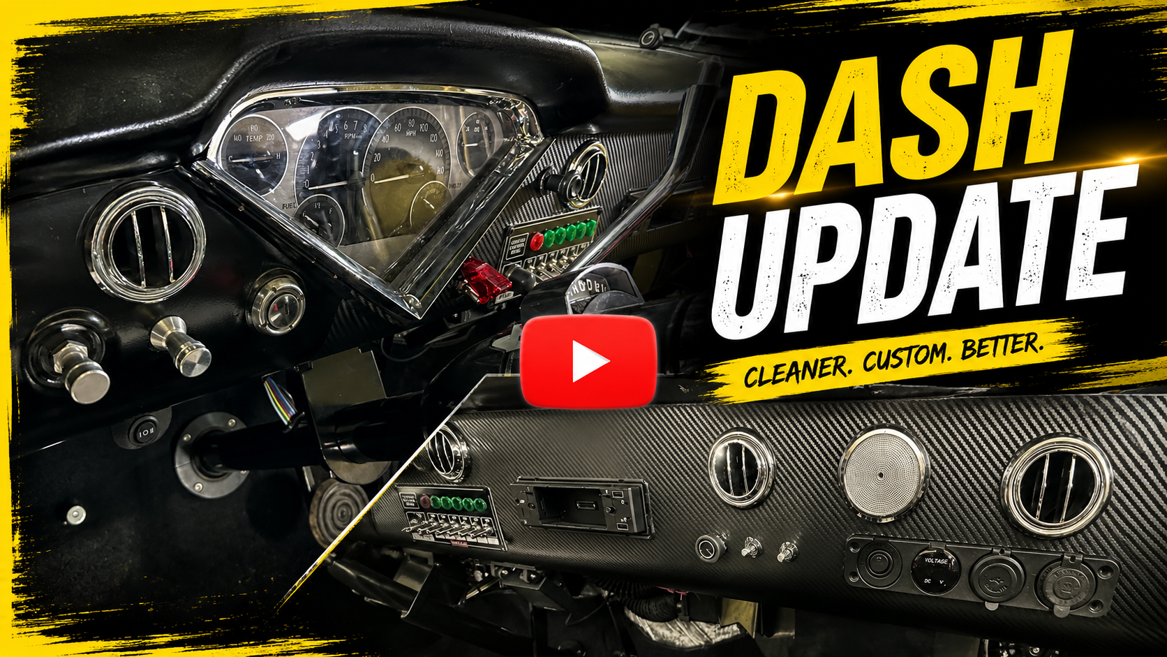 An interior of a racing car dashboard with various gauges, vents, and switches, alongside bold yellow and white text saying 'DASH UPDATE' and 'CLEANER. CUSTOM. BETTER.' with a red play button icon.