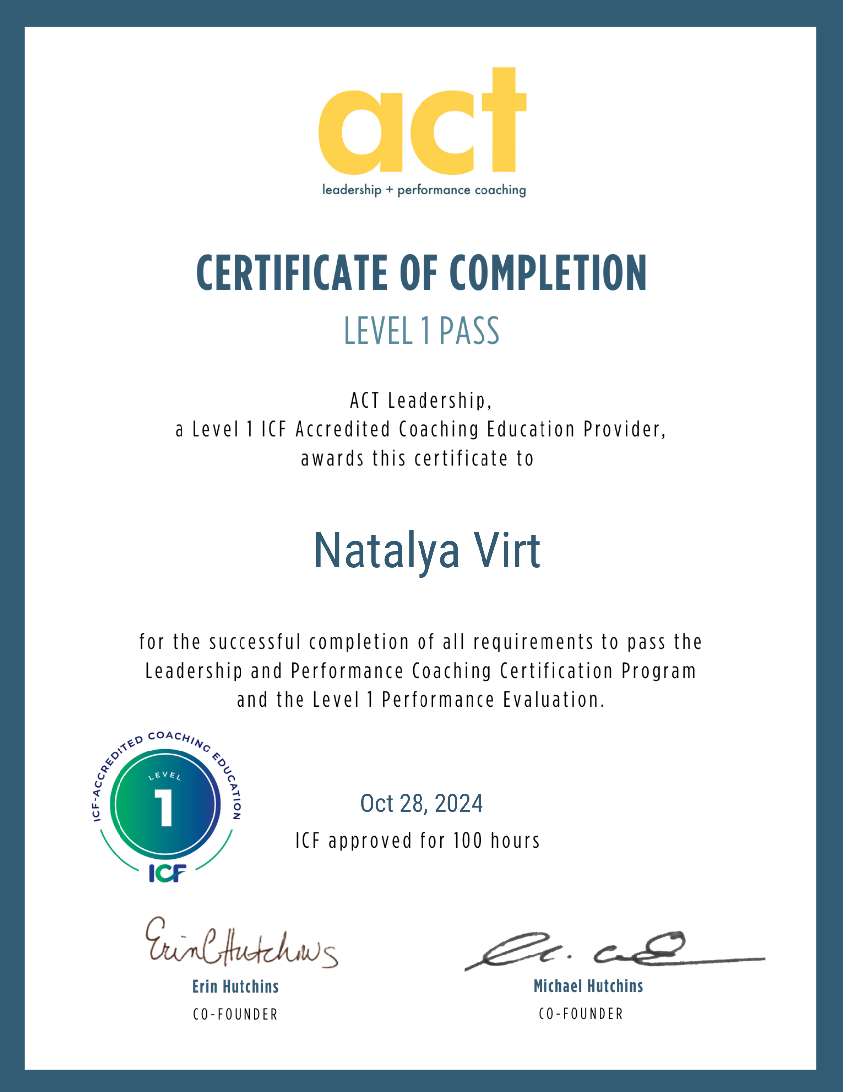 Certification of completion document for Natalya Virt, issued on October 28, 2024, by ACT Leadership, one of the Level 1 accredited coaching education providers, confirming successful completion of the Leadership and Performance Coaching Certification Program and Level 1 Performance Evaluation, with signatures from Erin Hutchins and Michael Hutchins.