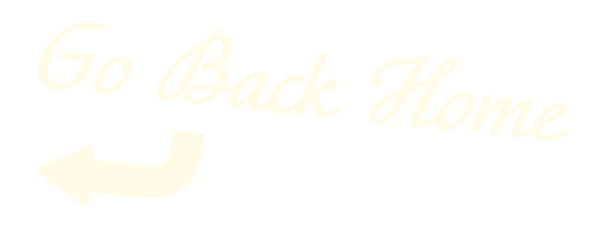 A white arrow pointing left with text above it that says 'Go Back Home' on a black background.