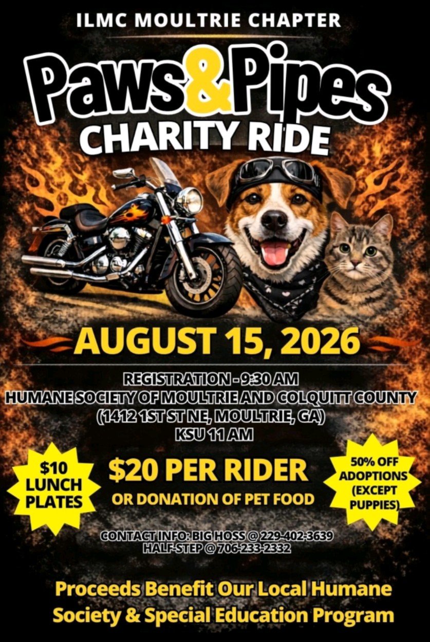 Poster for the Paws & Pipes charity ride organized by ILMC Moultrie Chapter. The event is scheduled for August 15, 2026, with registration at 9:30 AM at the Humane Society of Moultrie and Colquitt County, Georgia. The poster features a motorcycle, a happy dog wearing goggles and a bandana, and a cat. The event costs $20 per rider or pet food donation, with lunch plates costing $10. There is a 50% discount on adoptions, excluding puppies. Contact information is provided for Big Hoss and HalfStep. Proceeds benefit the local humane society and a special education program.