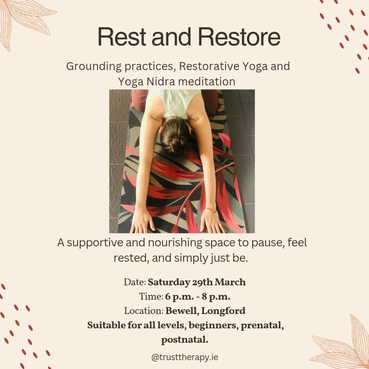 ✨️Rest and Restore - Saturday 29th March 6 p.m. - 8 p.m.

📍Location: Bewell, Longford, N39 W5D7

Grounding practices, restorative yoga, and yoga nidra meditation to slow down, rest, and soothe the nervous system. This is a lovely offering for anyone