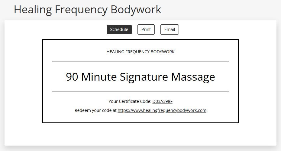 Screenshot of a webpage titled 'Healing Frequency Bodywork,' offering a '90 Minute Signature Massage' with a certificate code and a link to redeem it, along with 'Schedule,' 'Print,' and 'Email' buttons at the top.