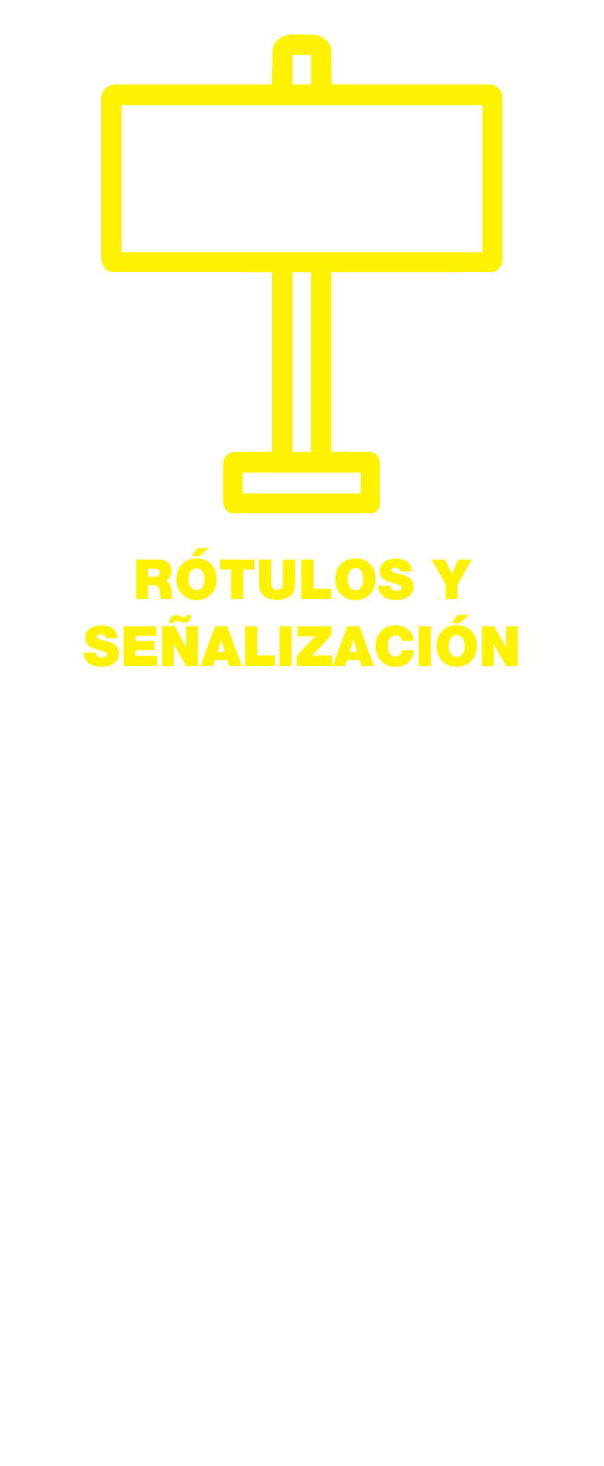 Cartel en negro con ícono de señalización en amarillo y letras en amarillo y blanco que dice Rótulos y Señalización, y lista de temas como letras de canal, cajas de luz, letras dimensionales, ACM/Fascias, pylons/tótems y señalización interior y exterior.