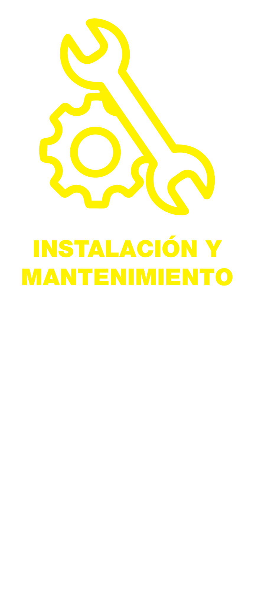 Icono de un engranaje y una llave inglesa en amarillo. Texto que dice "Instalación y Mantenimiento" en amarillo y una lista en blanco que incluye: Instalación Profesional, Mantenimiento Preventivo, Reparaciones, Reemplazo de LED, Remoción de Rótulos."