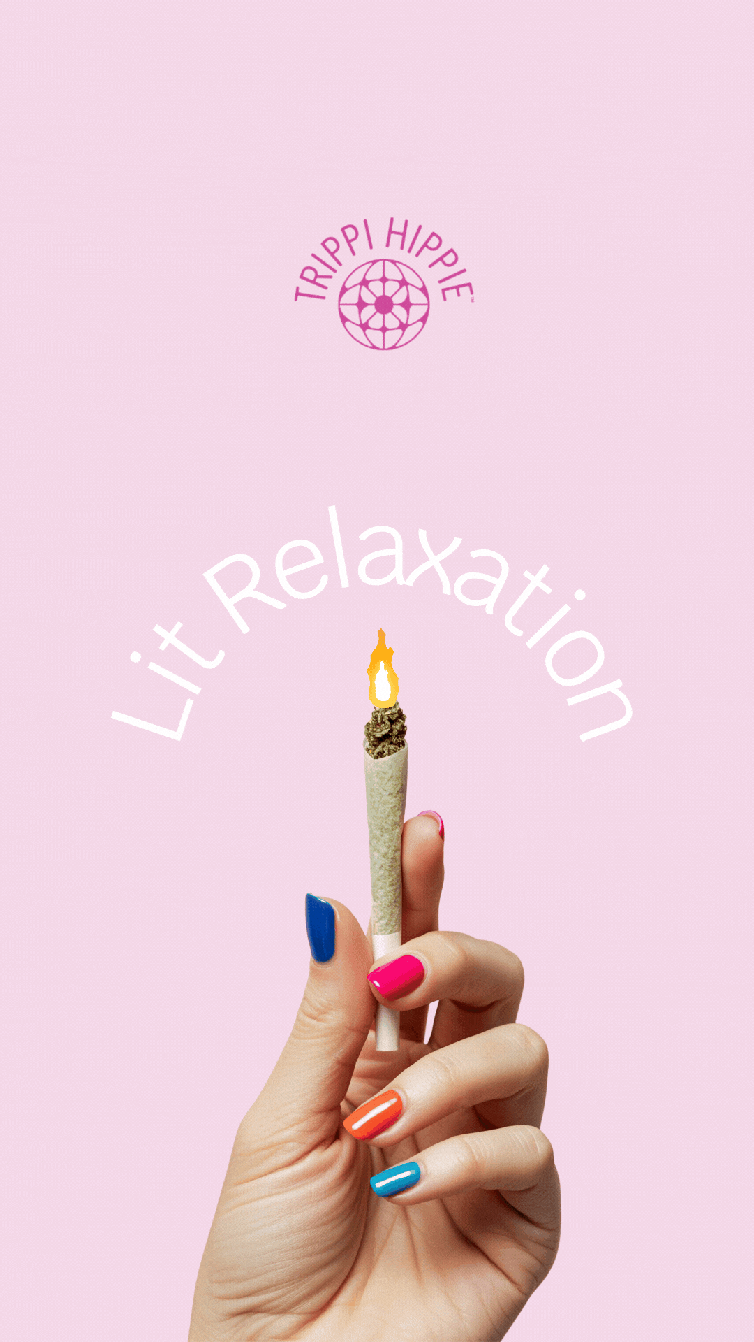 A hand with multicolored painted nails holding a lit joint against a pastel pink background. Text reads 'Lit Relaxation' and a logo at the top says 'Trippi Hippie' with a globe design.