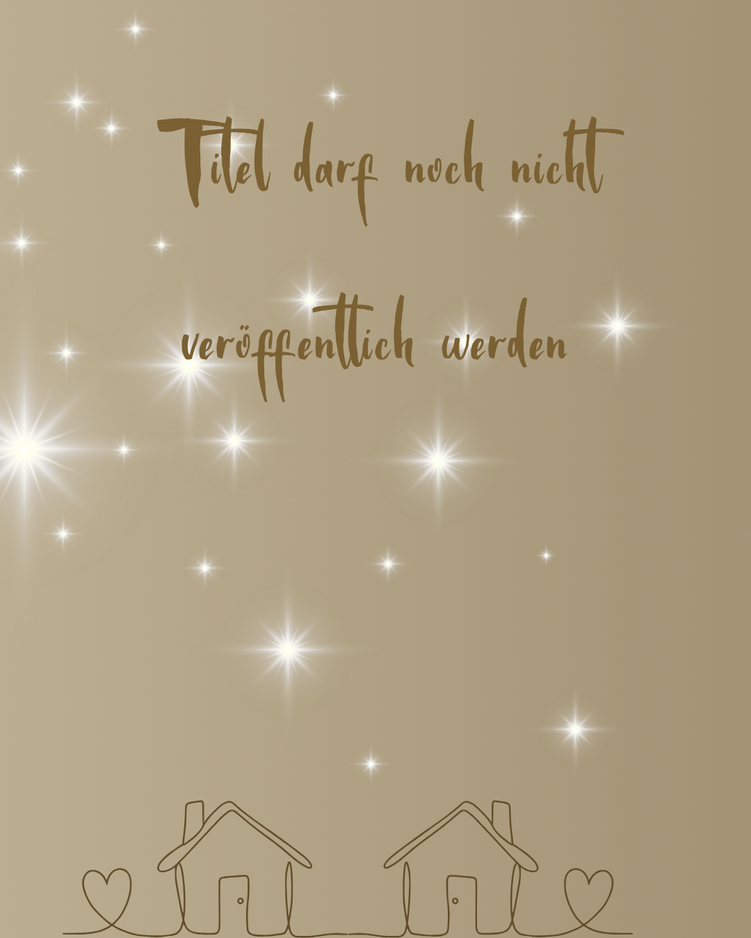 Grafik zeigt zwei Hände Grafik zeigt zwei Häuser nebeneinander  und dem Text: Titel darf noch nicht veröffentlicht werden. Von Autorin Merah Yemmet