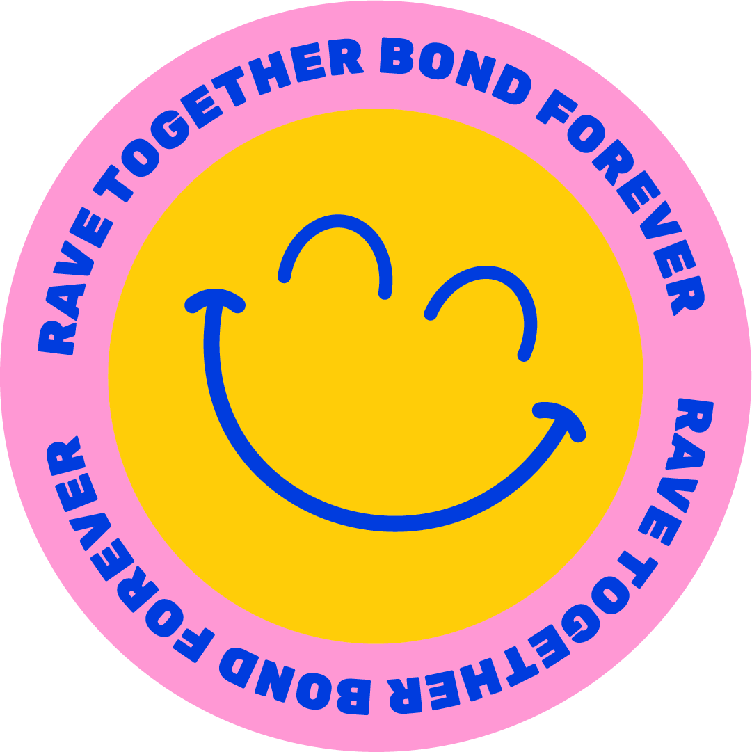 A pink circle with blue text that reads "RAVE TOGETHER BOND FOREVER" around the edge. In the center, there's a yellow circle with a blue smiling face and two closed eyes.