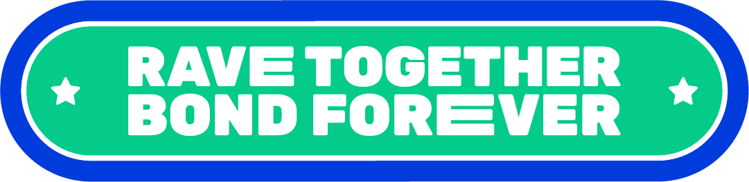 A colorful sign with the message "RAVE TOGETHER BOND FOREVER" in bold white letters on a green background, surrounded by a blue border with white stars on each side.