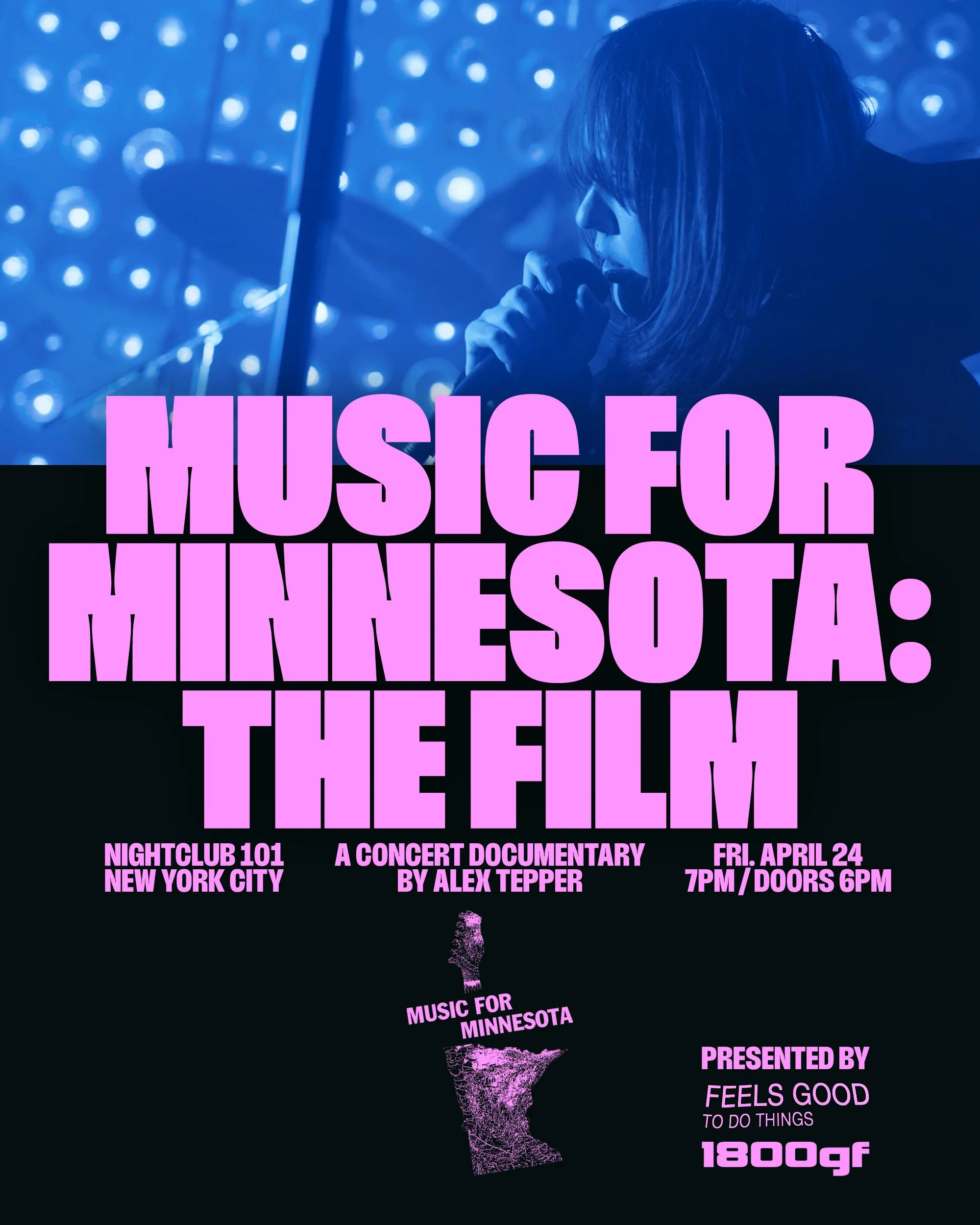 A woman singing into a microphone on a stage with blue lighting and a background of circular lights. Overlaid on the image are large pink and purple text promoting a music event in Minnesota titled 'Music for Minnesotans,' a concert documentary by Alex Tepper, scheduled for Friday, April 24, with doors opening at 6 pm and the event at 7 pm, at Nightclub 101 in New York City, presented by Felix Good.