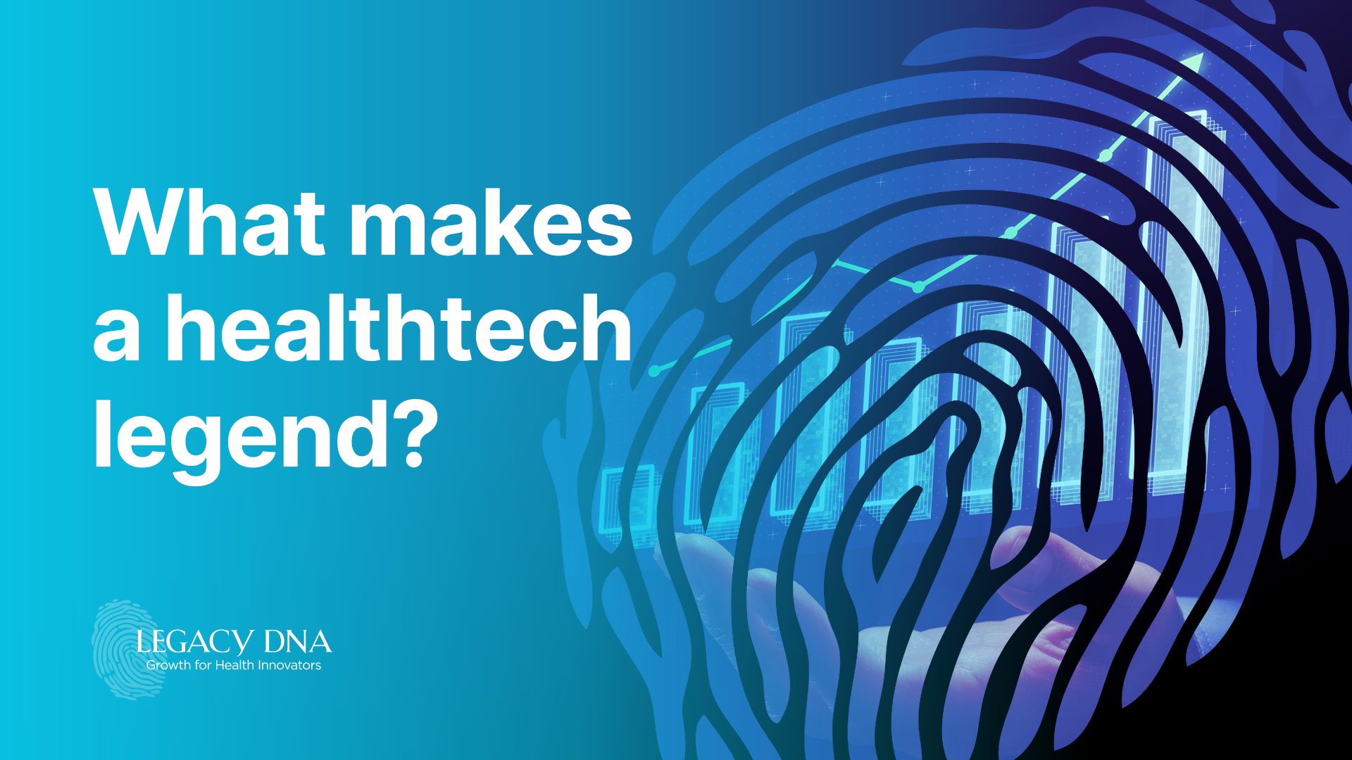 What makes a healthtech legend?