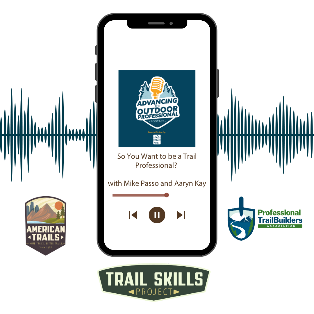 Smartphone displaying a podcast titled "Advancing the Outdoor Professional" with a logo of a microphone and trees. The screen shows a title "So You Want to be a Trail Professional?" with hosts Mike Passo and Aaryn Kay. Surrounding the phone are logos of American Trails, Professional Trail Builders Association, and Trail Skills Project, with a background of audio waveforms.