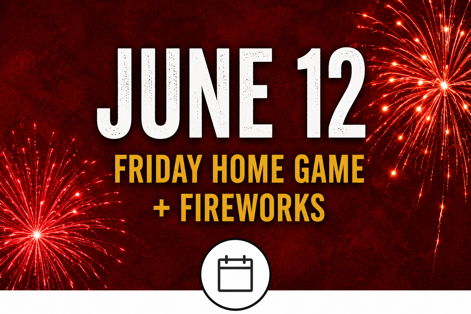 Announcement for a June 12 Friday home game with fireworks, featuring a red background with fireworks displays.
