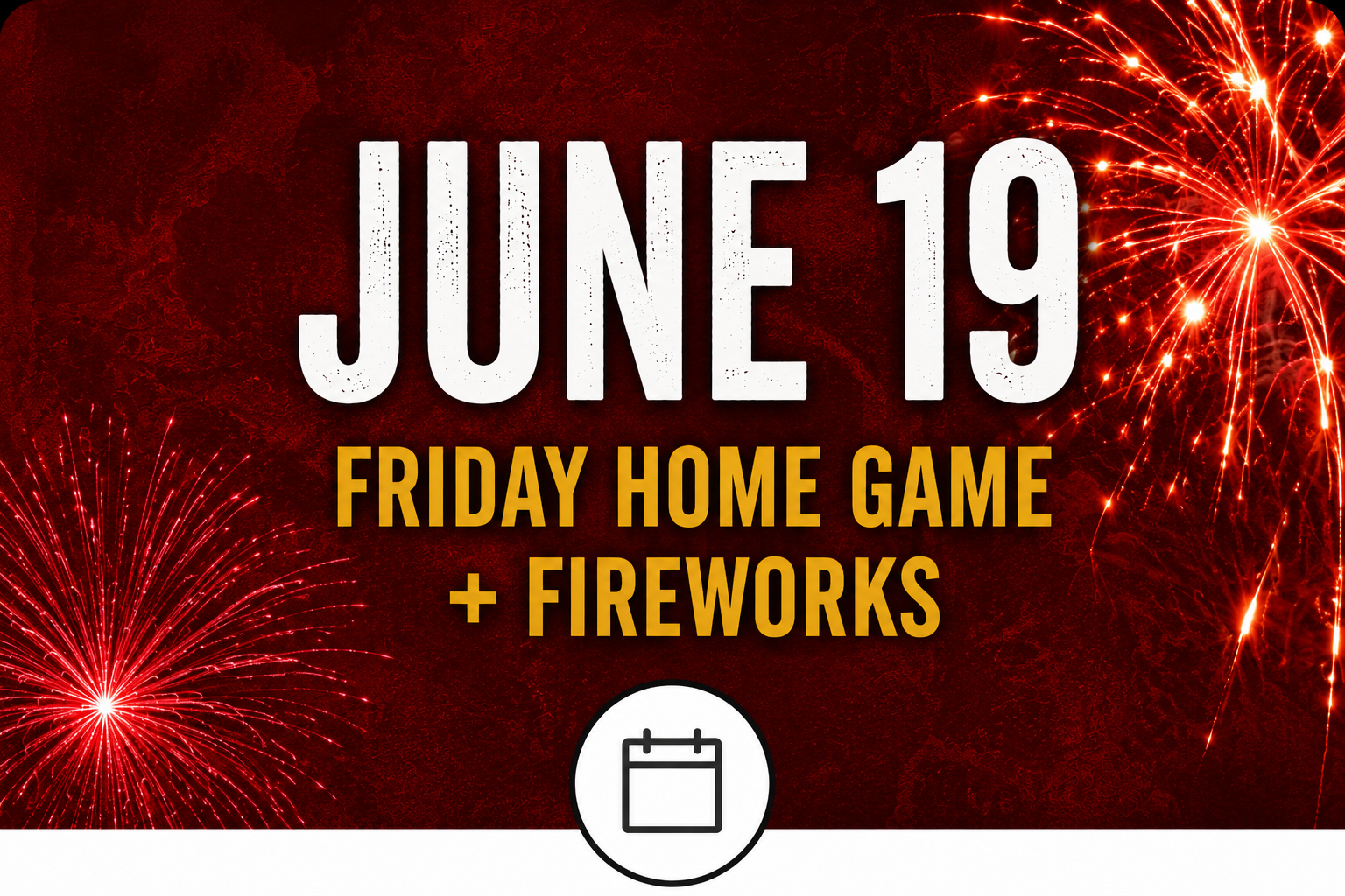 Celebration with fireworks for June 19th, a Friday night home game with fireworks display.
