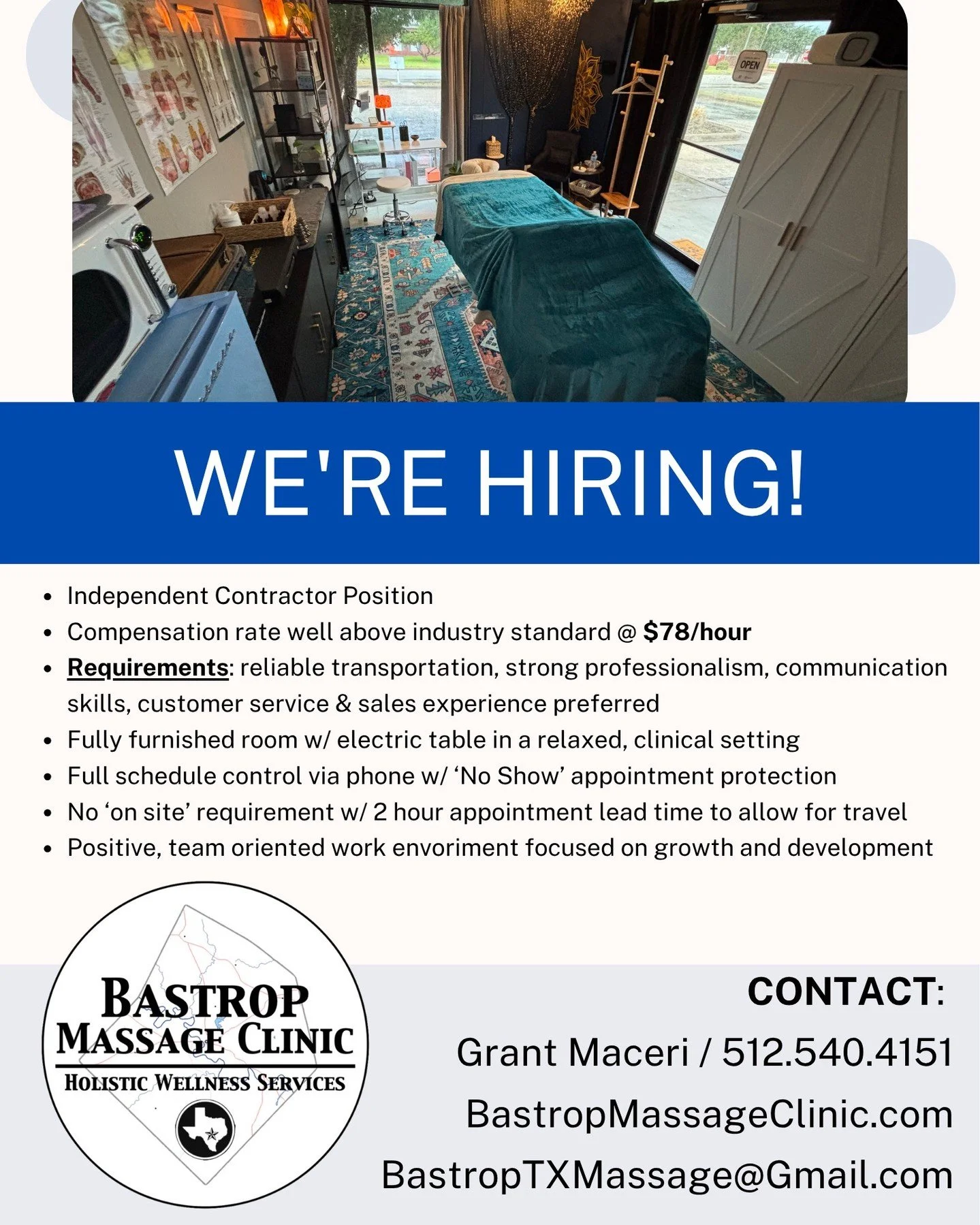 We are hiring for massage therapist positions! Contact directly to inquire or submit an inquiry, here : 
https://www.bastropmassageclinic.com/apply